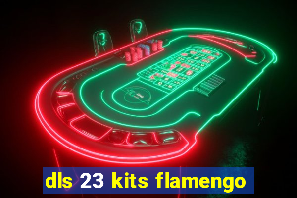 dls 23 kits flamengo